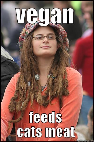 VEGAN FEEDS CATS MEAT College Liberal