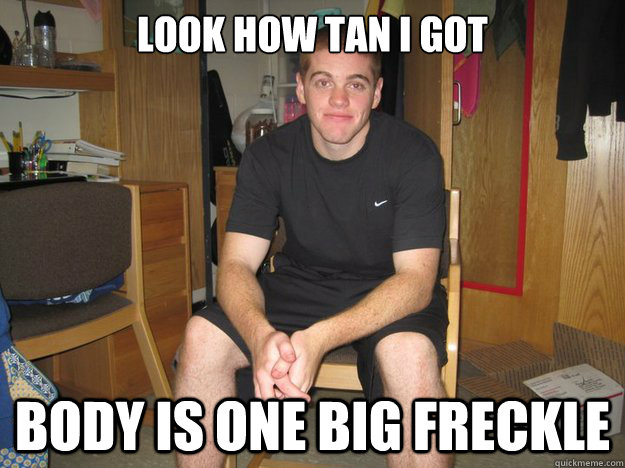look how tan i got body is one big freckle  