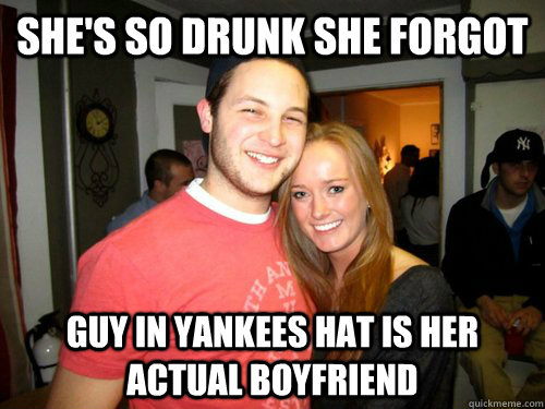 She's so drunk she forgot guy in yankees hat is her actual boyfriend - She's so drunk she forgot guy in yankees hat is her actual boyfriend  Freshman Couple