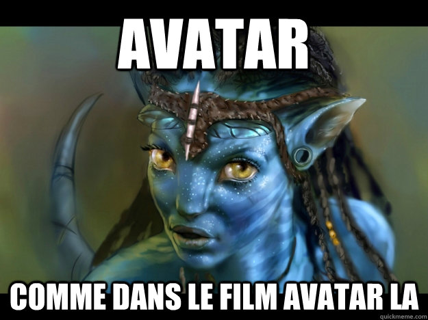 AVATAR comme dans le film avatar la  