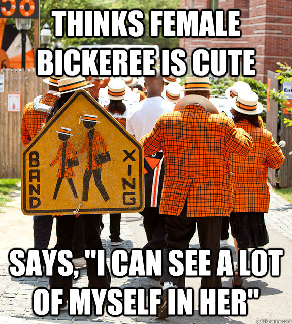 thinks female bickeree is cute says, 
