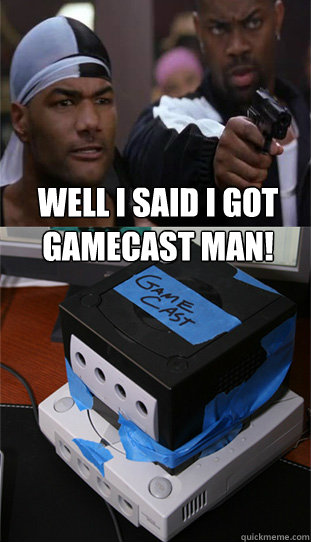 Well I said I got Gamecast man!  - Well I said I got Gamecast man!   Misc