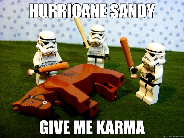 HURRICANE SANDY GIVE ME KARMA - HURRICANE SANDY GIVE ME KARMA  Hivemind Beating the Dead Horse