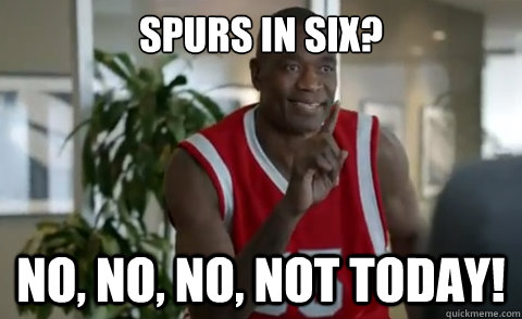 spurs in six? no, no, no, not today!  Dikembe Mutombo