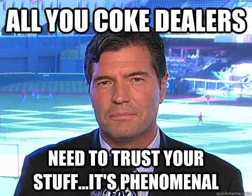 ALL YOU COKE DEALERS NEED TO trust YOUR STUFF...IT'S PHENOMENAL  