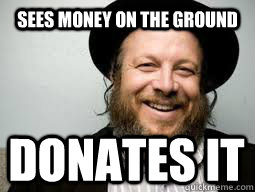 Sees money on the ground donates it   Good Guy Rabbi