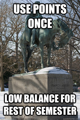 Use points once Low balance for rest of semester  Drew University Meme