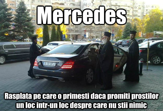 Mercedes Rasplata pe care o primesti daca promiti prostilor un loc intr-un loc despre care nu stii nimic  Priests