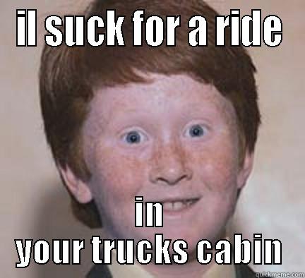 yfgdfngfsgfdhgjkjj  hgjrhtedy - IL SUCK FOR A RIDE IN YOUR TRUCKS CABIN Over Confident Ginger