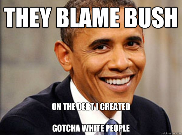 They Blame Bush On The Debt I created

Gotcha White People
  Gotcha Obama