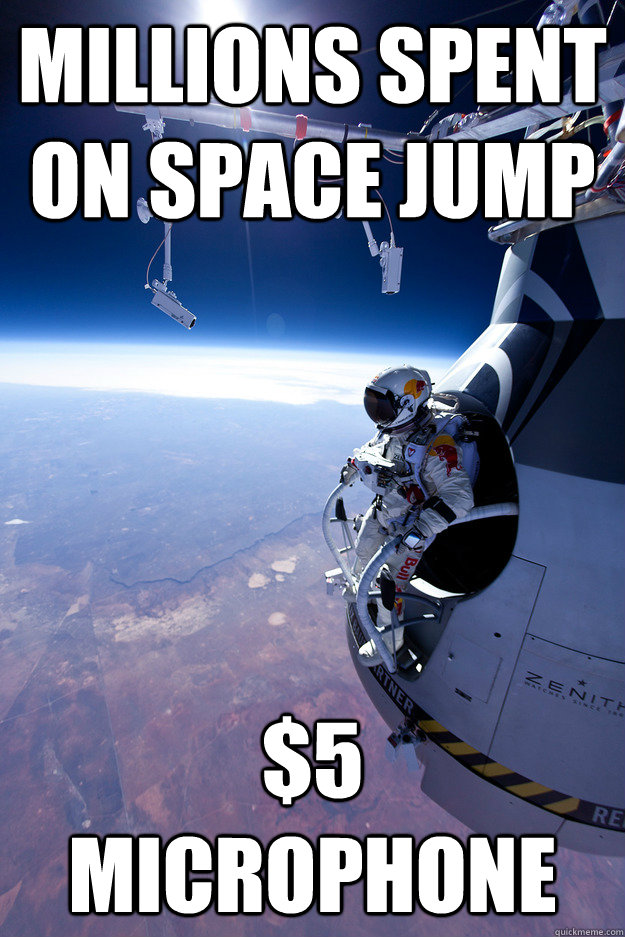 Millions spent on space jump $5 Microphone - Millions spent on space jump $5 Microphone  Misc