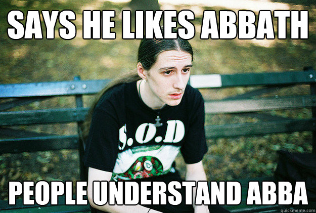 says he likes Abbath people understand abba - says he likes Abbath people understand abba  First World Metal Problems