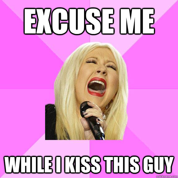 Excuse me While I kiss this guy  Wrong Lyrics Christina