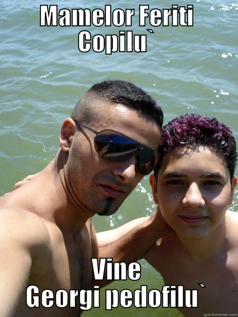 MAMELOR FERITI COPILU` VINE GEORGI PEDOFILU` Misc