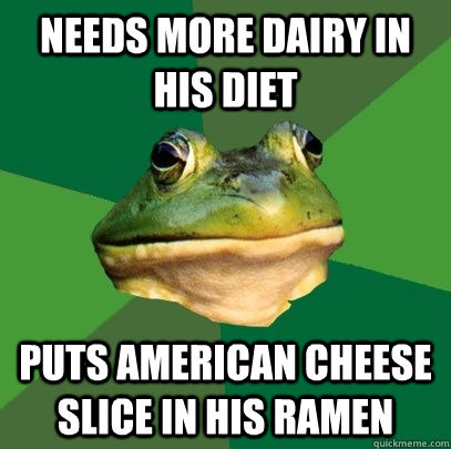 needs more dairy in his diet puts american cheese slice in his ramen  Foul Bachelor Frog
