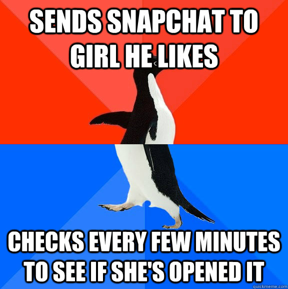 sends snapchat to girl he likes checks every few minutes to see if she's opened it  Socially Awesome Awkward Penguin