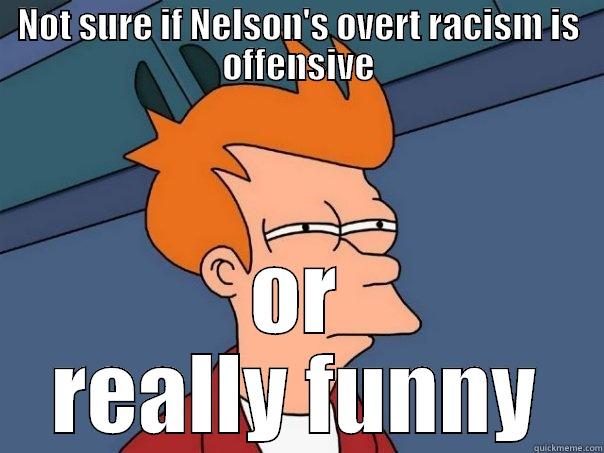nelson is a meme i love memes - NOT SURE IF NELSON'S OVERT RACISM IS OFFENSIVE OR REALLY FUNNY Futurama Fry