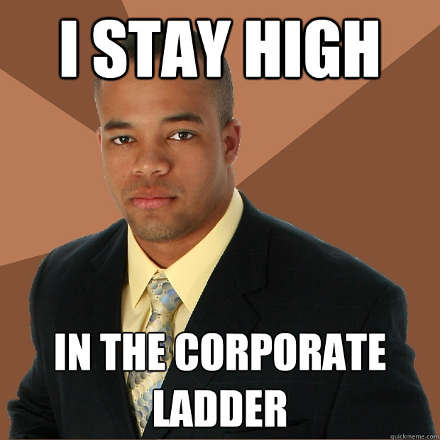 I stay high in the corporate ladder  Successful Black Man