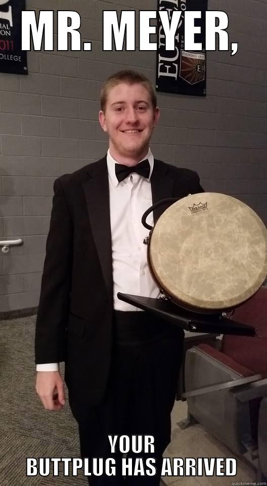 MR. MEYER, YOUR BUTTPLUG HAS ARRIVED Misc