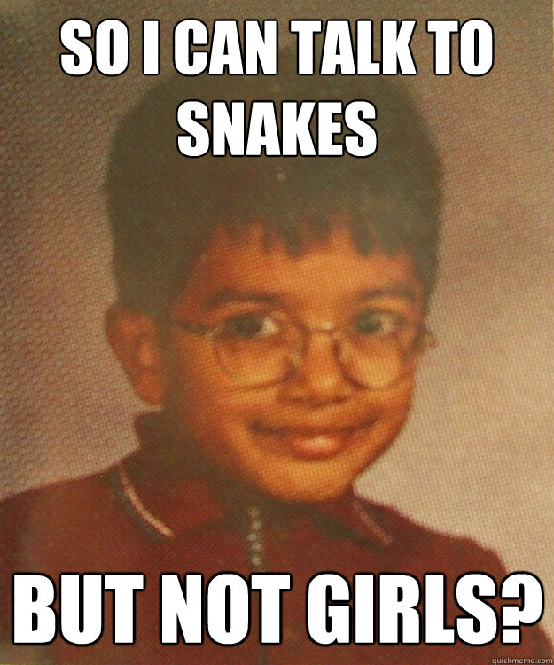 So I can talk to snakes But not girls? - So I can talk to snakes But not girls?  Hari Potter