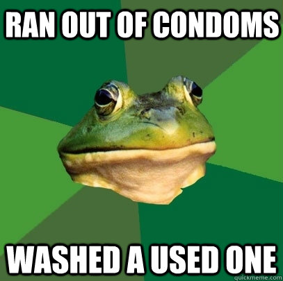 Ran out of condoms Washed a used one   Foul Bachelor Frog