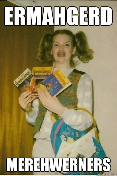 Ermahgerd merehwerners  BERKS