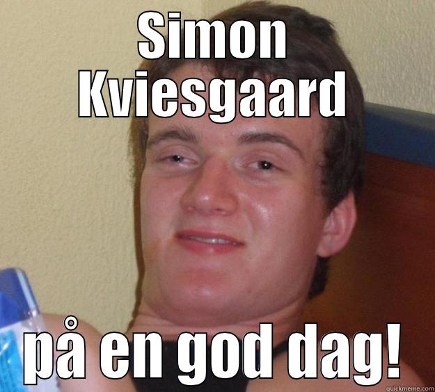 SIMON KVIESGAARD PÅ EN GOD DAG! 10 Guy