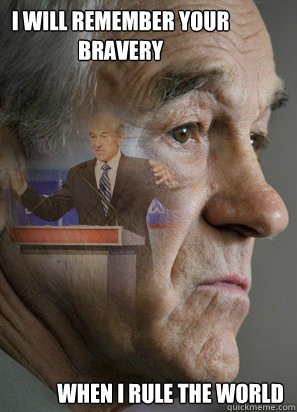 I will Remember your bravery when I rule the world - I will Remember your bravery when I rule the world  Clarinet Ron Paul