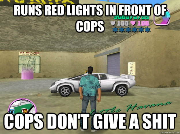 Runs red lights in front of cops cops don't give a shit  GTA LOGIC