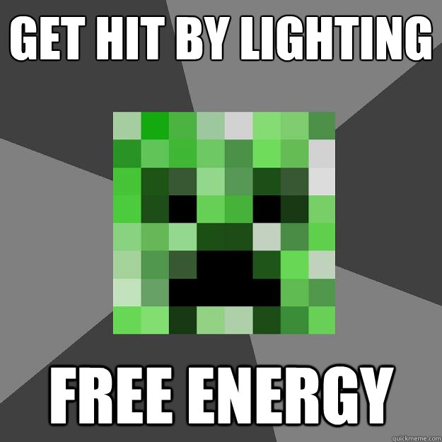 get hit by lighting FREE ENERGY - get hit by lighting FREE ENERGY  Creeper