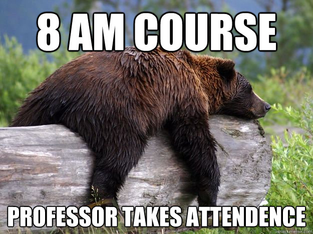 8 am course professor takes attendence   
