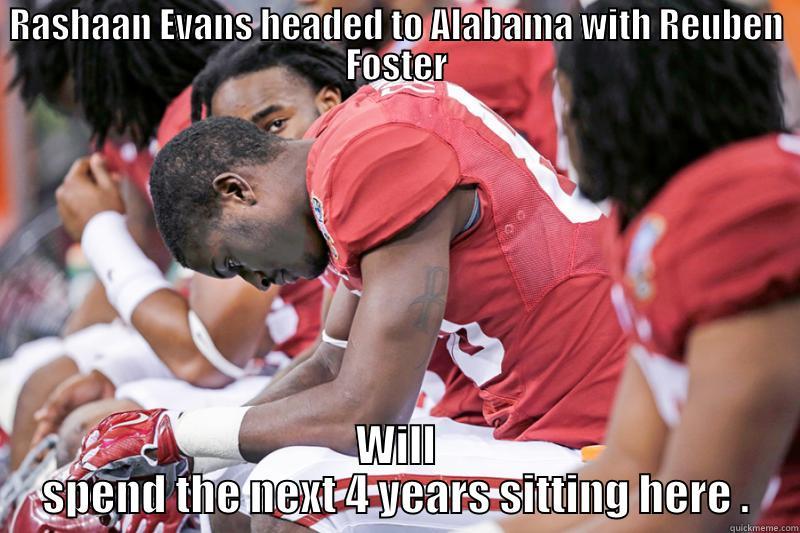 RASHAAN EVANS HEADED TO ALABAMA WITH REUBEN FOSTER WILL SPEND THE NEXT 4 YEARS SITTING HERE . Misc