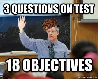 3 questions on test 18 objectives  Scumbag Professor