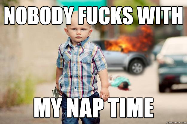 nobody fucks with my nap time - nobody fucks with my nap time  Misc