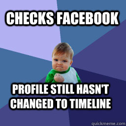 Checks Facebook Profile still hasn't changed to timeline  