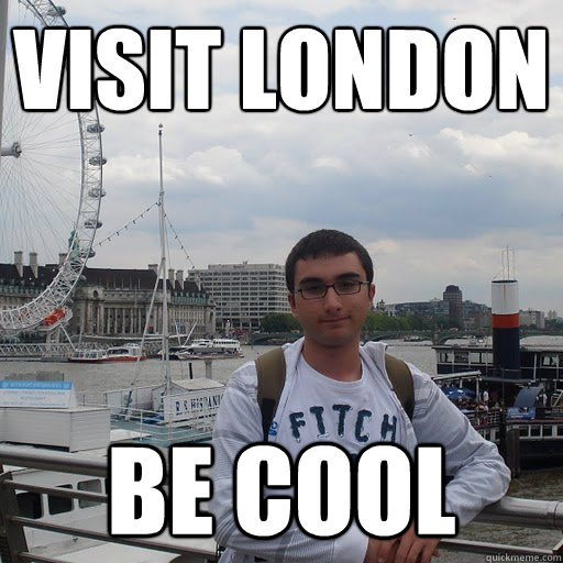 visit london be cool  