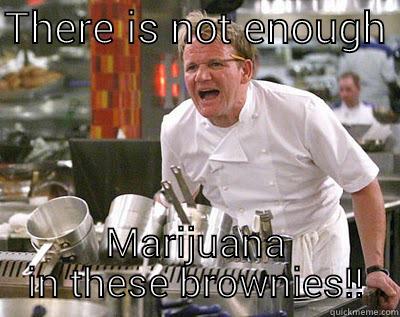 THERE IS NOT ENOUGH  MARIJUANA IN THESE BROWNIES!! Chef Ramsay