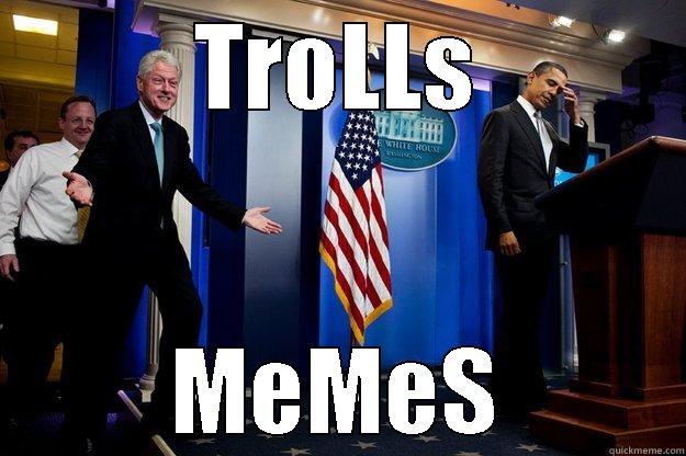 TROLLS MEMES Inappropriate Timing Bill Clinton