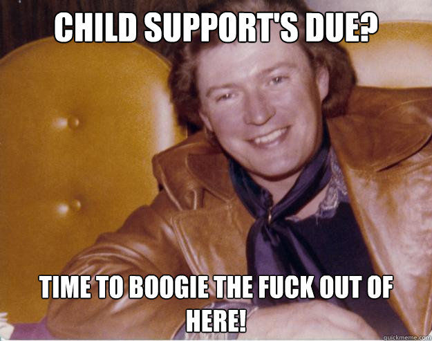 Child Support's Due? Time to boogie the fuck out of here!  Deadbeat Seventies Dad