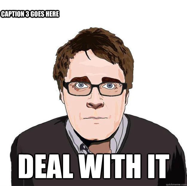  Deal With It Caption 3 goes here  Always Online Adam Orth