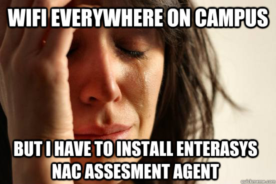 WIFI Everywhere on campus but i have to install enterasys nac assesment agent   