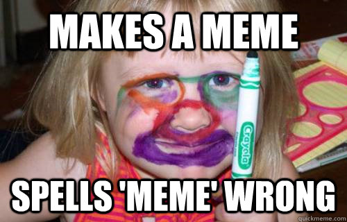 Makes a meme spells 'meme' wrong  