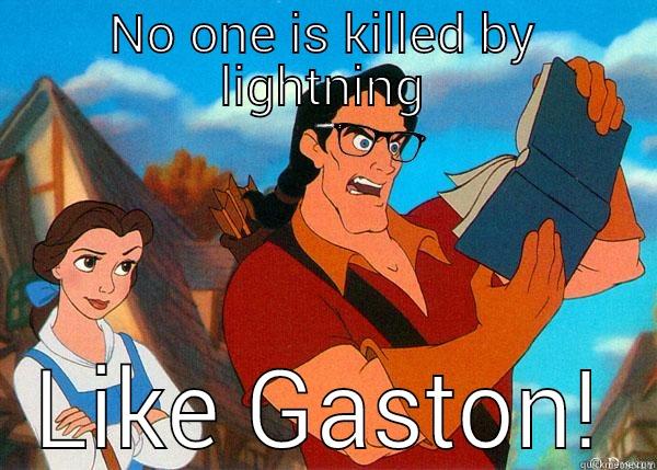 Killed by lightnung - NO ONE IS KILLED BY LIGHTNING LIKE GASTON! Hipster Gaston