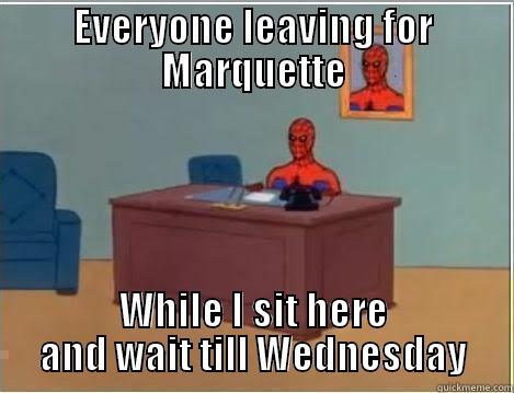 EVERYONE LEAVING FOR MARQUETTE WHILE I SIT HERE AND WAIT TILL WEDNESDAY Spiderman Desk