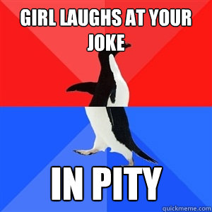 Girl laughs at your joke in pity  Socialy Awesomeawkward penguin