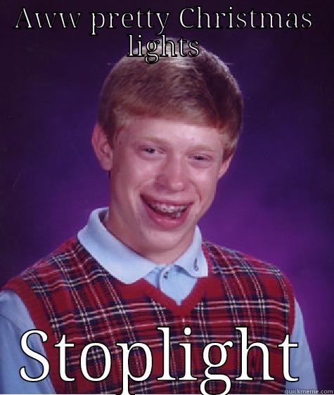AWW PRETTY CHRISTMAS LIGHTS STOPLIGHT Bad Luck Brian