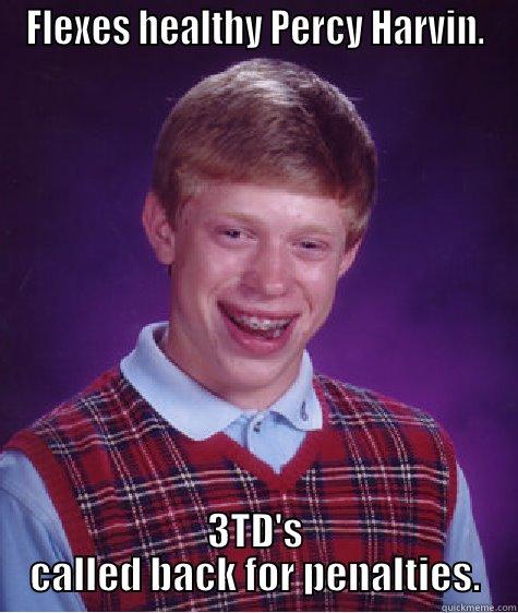 FLEXES HEALTHY PERCY HARVIN. 3TD'S CALLED BACK FOR PENALTIES. Bad Luck Brian