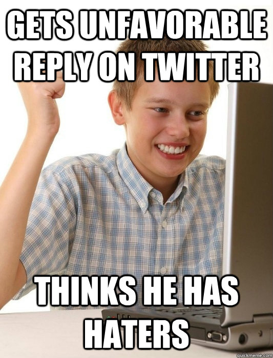 GETS UNFAVORABLE REPLY ON TWITTER THINKS HE HAS HATERS  First Day on the Internet Kid