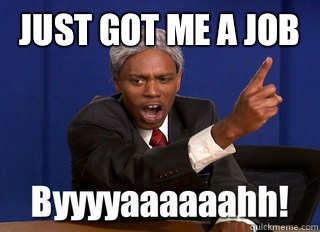 JUST GOT ME A JOB   byah dave chappelle