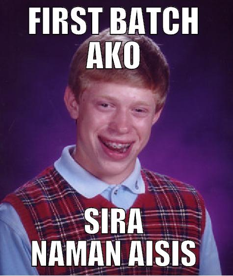FIRST BATCH AKO SIRA NAMAN AISIS Bad Luck Brian